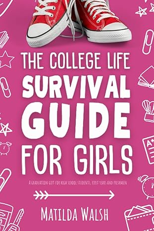 the college life survival guide for girls a graduation gift for high school students first years and freshmen