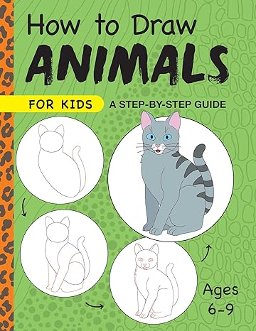 how to draw animals for kids a step by step guide ages 6 9 1st edition rockridge press 1648766366,