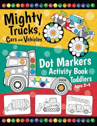 mighty trucks cars and vehicles dot markers activity book for toddlers ages 2 4 fun with do a dot