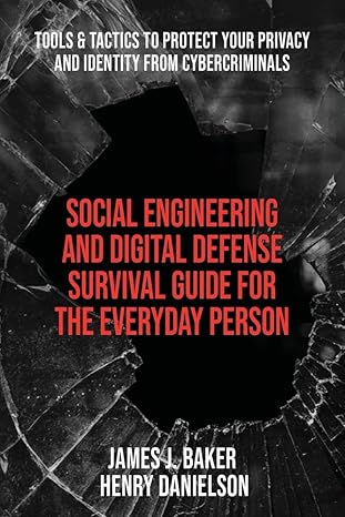 social engineering and digital defense survival guide for the everyday person tools and tactics to protect