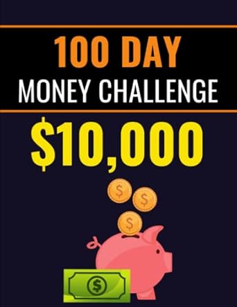 100 day money challenge $10 000 fun and simple way to save 10k in 100 days 100 envelope money saving