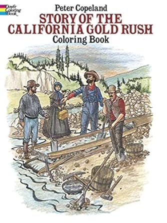 story of the california gold rush coloring book clr csm edition peter f copeland 0486258149, 978-0486258140