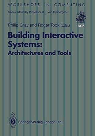 building interactive systems architectures and tools 1st edition philip gray ,roger took 3540197362,