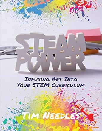steam power infusing art into your stem curriculum 1st edition tim needles 1564848213, 978-1564848215