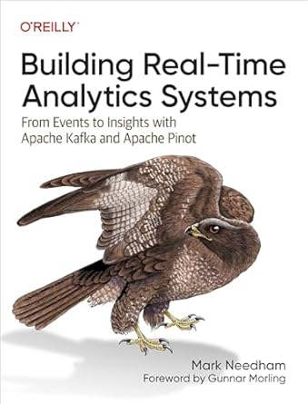 building real time analytics systems from events to insights with apache kafka and apache pinot 1st edition