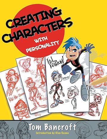 creating characters with personality for film tv animation video games and graphic novels 1st edition tom