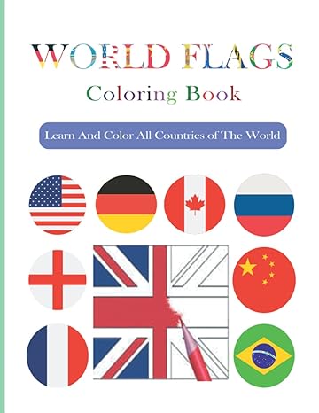 world flags coloring book learn and color all countries of the world nice world geography book for kids fun