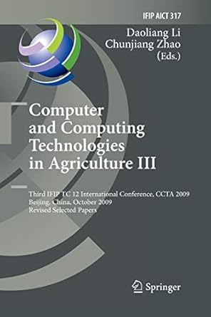 computer and computing technologies in agriculture iii third ifip tc 12 international conference ccta 2009