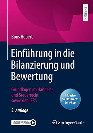 einf hrung in die bilanzierung und bewertung grundlagen im handels und steuerrecht sowie den ifrs 3rd.,