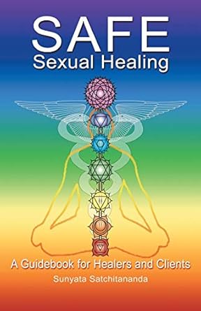 safe sexual healing a guidebook for healers and clients 1st edition sunyata satchitananda 1982234415,