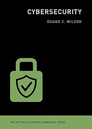cybersecurity 1st edition duane c. wilson 0262542544, 978-0262542548