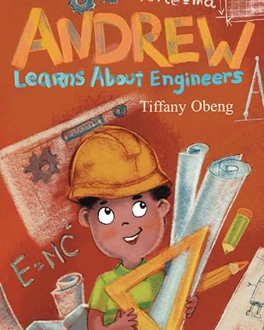 andrew learns about engineers career book for kids 1st edition tiffany obeng ,ira baykovska 979-8985567519