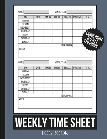 weekly time sheet log book employees time tracking work hours log timesheet log book to record time 8 5x11