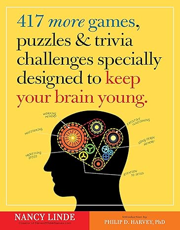 417 more games puzzles and trivia challenges specially designed to keep your brain young 1st edition nancy