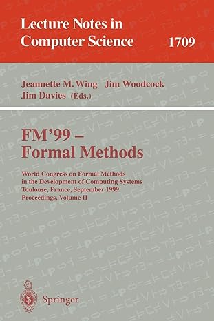 fm 99 formal methods world congress on formal methods in the development of computing systems toulouse france