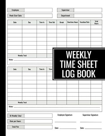 weekly time sheet log book work hours log book for employees with notes / including 238 weeks to track and