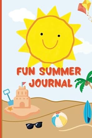 fun summer adventure journal for kids a fun and learning tool for daily writing drawing weekly reviews bullet
