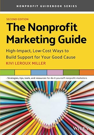 the nonprofit marketing guide high impact low cost ways to build support for your good cause 2nd edition kivi