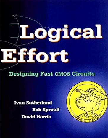 logical effort designing fast cmos circuits 1st edition ivan sutherland, robert f. sproull, david harris