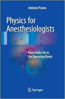 physics for anesthesiologists from daily life to the operating room softcover reprint of the original 1st ed.
