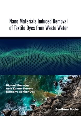 nano materials induced removal of textile dyes from waste water 1st edition diptonil banerjee, amit kumar