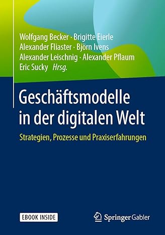 gesch ftsmodelle in der digitalen welt strategien prozesse und praxiserfahrungen 1st. aufl. 2019 edition