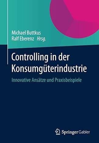 controlling in der konsumg terindustrie innovative ans tze und praxisbeispiele 2014 edition michael buttkus,