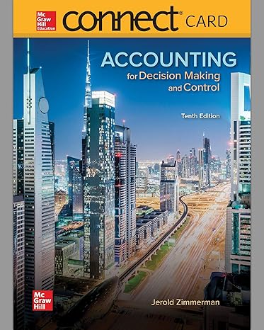 connect access card for accounting for decision making and control 10th edition jerold zimmerman 1260480941,