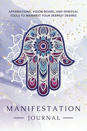 manifestation journal affirmations vision board and spiritual tools to manifest your deepest desires 1st