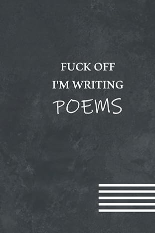 fuck off i m writing poems notebook funny gift for poetry writer poem journal writer s daily journal coworker