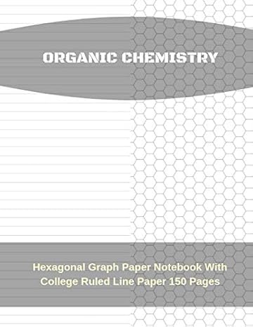 organic chemistry hexagonal graph paper notebook with college ruled line paper 150 pages 1st edition bobby