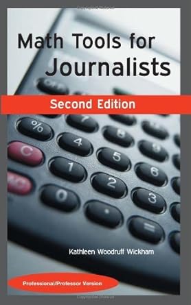 math tools for journalists professor/professional version 2nd edition kathleen woodruff wickham 0972993746,