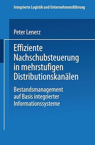effiziente nachschubsteuerung in mehrstufigen distributionskan len bestandsmanagement auf basis integrierter