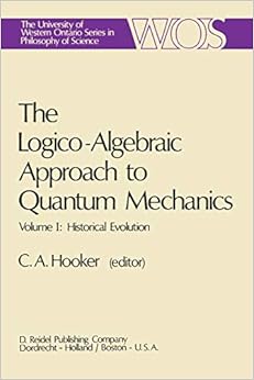 the logico algebraic approach to quantum mechanics volume i historical evolution softcover reprint of the