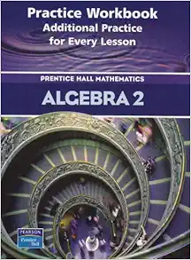 algebra 2 practice book additional practice for every lesson prentice hall mathematics workbook edition