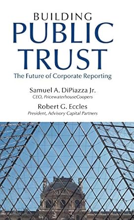 building public trust the future of corporate reporting 1st edition samuel a. dipiazza ,robert g. eccles
