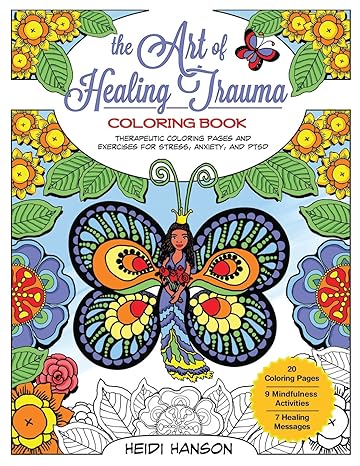 the art of healing trauma coloring book therapeutic coloring pages and exercises for stress anxiety and ptsd