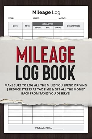 mileage log book make sure to log all the miles you spend driving reduce stress at tax time and get all the
