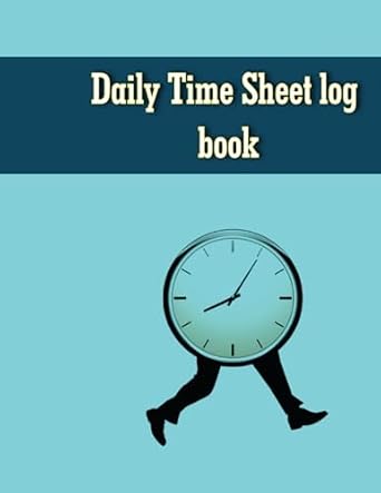 daily time sheet log book keep track of your daily work hours in this convenient notebook 1st edition ha