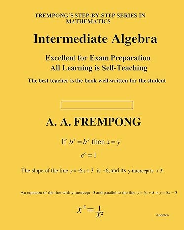 intermediate algebra 1st edition a. a. frempong 1946485381, 978-1946485380