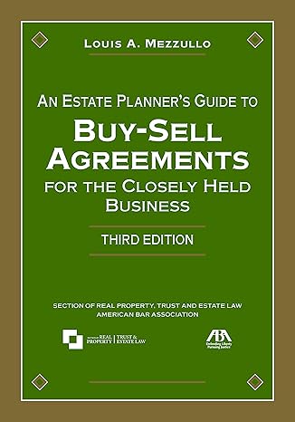 an estate planner s guide to buy sell agreements for the closely held business 3rd edition louis a. mezzullo