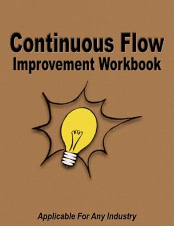 continuous flow improvement workbook value stream mapping book for engineers process improvement leaders and