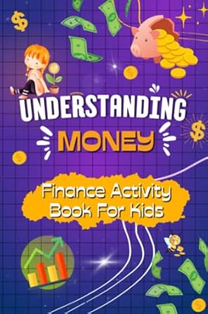 understanding money finance activity book and lessons on earning saving and investing for kids ages 8