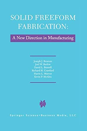 solid freeform fabrication a new direction in manufacturing with research and applications in thermal laser