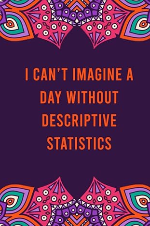 i can t imagine a day without descriptive statistics funny notebook for women men cute journal for writing