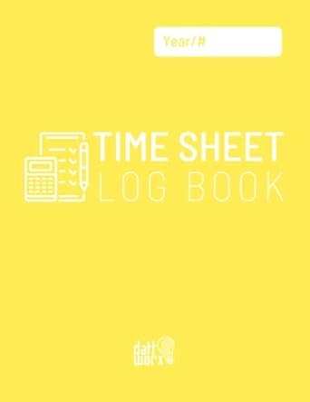 time sheet log book monthly timesheet log book to record employees daily work hours 1st edition datt worx