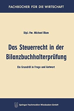 das steuerrecht in der bilanzbuchhalterpr fung ein grundri in frage and antwort 3rd. aufl. 1966 edition