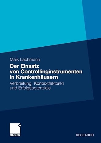 der einsatz von controllinginstrumenten in krankenh usern verbreitung kontextfaktoren und erfolgspotenziale