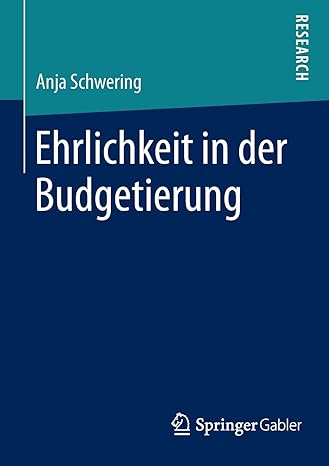 ehrlichkeit in der budgetierung 1st. aufl. 2016 edition anja schwering 3658115823, 978-3658115821