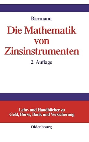 die mathematik von zinsinstrumenten preise kennzahlen risikomanagement und anwendung von derivaten